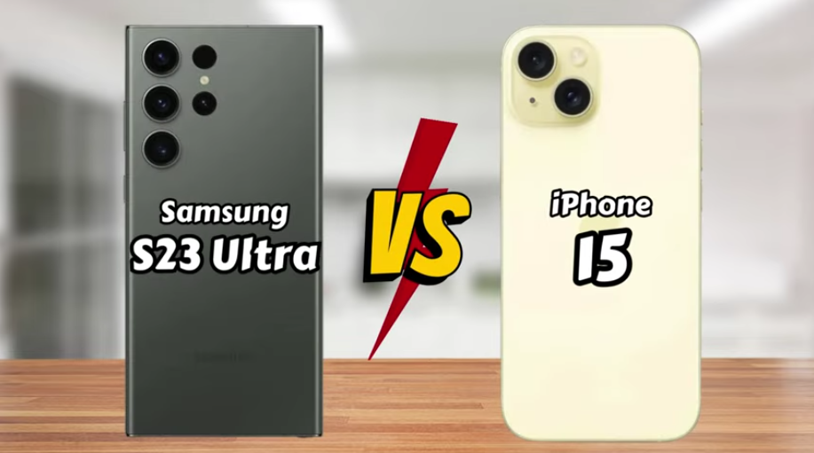 Samsung Galaxy S23 Ultra vs iPhone 15