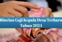 Gaji Kepala Desa Terbaru Tahun 2024 